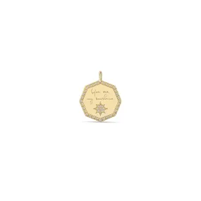 14k Single Medium "You are my sunshine" Octagon Mantra Charm Pendant