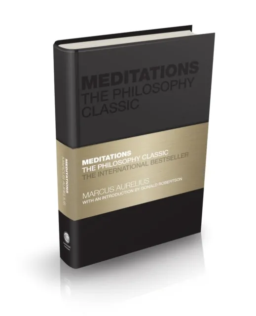 Meditations: The Philosophy Classic by Marcus Aurelius